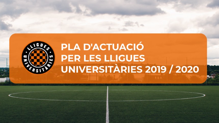 PLA D'ACTUACIÓ PER LES LLIGUES UNIVERSITÀRIES 2020/2021